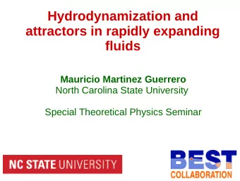 Hydrodynamization and  attractors in rapidly expanding  fluids  Mauricio Martinez Guerrero  North