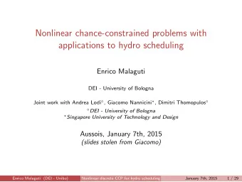 Nonlinear chance-constrained problems with  applications to hydro scheduling  Enrico Malaguti  DEI