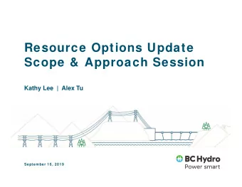 Resource Options Update  Scope &amp;  Approach Session  Kathy Lee |  Alex Tu  September 16, 2019