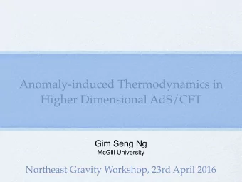 Anomaly-induced Thermodynamics in  Higher Dimensional AdS/CFT  Gim Seng Ng  McGill University