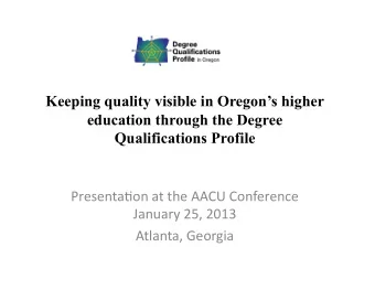 Keeping quality visible in Oregons higher education through the Degree Qualifications Profile