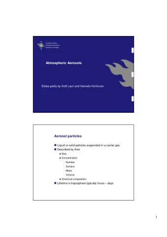 Atmospheric Aerosols  Slides partly by Antti Lauri and Hannele Korhonen  Aerosol particles