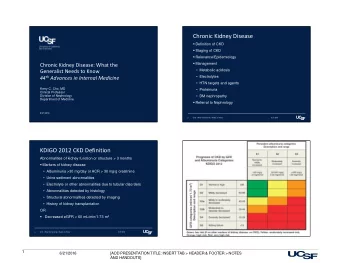 Chronic Kidney Disease  Definition of CKD  Staging of CKD  Relevance/Epidemiology