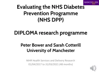 Evaluating the NHS Diabetes  Prevention Programme  (NHS DPP)  DIPLOMA research programme  Peter