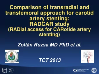 artery stenting:  RADCAR study  (RADial access for CARotide artery  stenting) Zoltn Ruzsa MD PhD