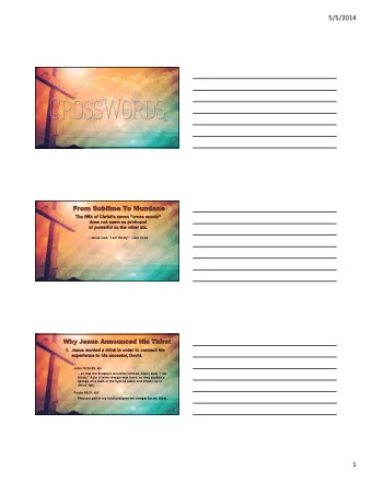 5/5/2014 Jesus said, &quot;I am thirsty.&quot; (John 19:28) John 19:28-29, NIV  so that the