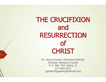THE CRUCIFIXION  and  RESURRECTION  of  CHRIST  1  Dr. JoLynn Gower, Executive Director  Christian