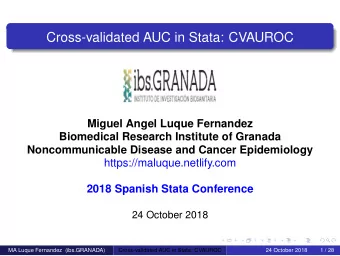 Cross-validated AUC in Stata: CVAUROC  Miguel Angel Luque Fernandez  Biomedical Research Institute