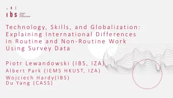 Te c h n o l o g y,  S k i l l s ,  a n d  G l o b a l i za t i o n :  E x p l a i n i n g  I n t e