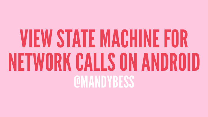 view state machine for network calls on android
