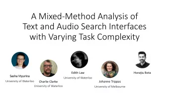 A Mixed-Method Analysis of  Text and Audio Search Interfaces  with Varying Task Complexity  Edith