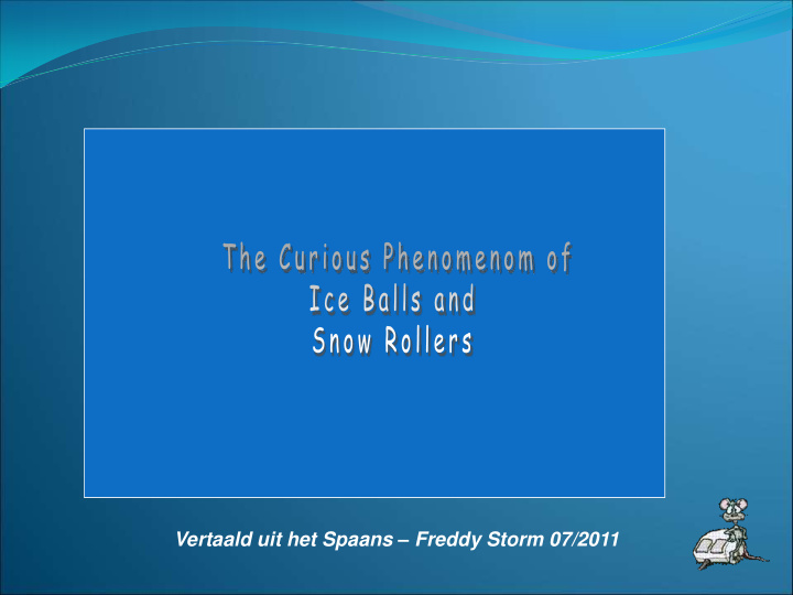 vertaald uit het spaans freddy storm 07 2011 ice balls