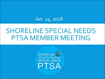 SHORELINE SPECIAL NEEDS  PTSA MEMBER MEETING  AGENDA  6:45 p.m. District Levy Presentation  7 p.m.