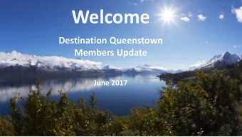 Welcome  Destination Queenstown  Members Update  June 2017  Todays agenda  Welcome