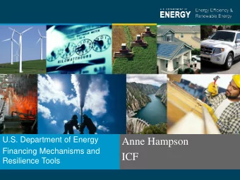 Anne Hampson  Financing Mechanisms and  ICF  Resilience Tools  CHP Financing Primer  Summary of