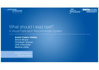 What should I read next?  A Visual Publication Recommender System  Andr Calero Valdez  Simon