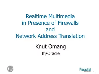 in Presence of Firewalls  and  Network Address Translation  Knut Omang  Ifi/Oracle  1  About Knut