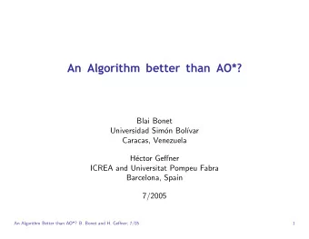 An Algorithm better than AO*?  Blai Bonet  Universidad Sim  on Bol  var  Caracas, Venezuela