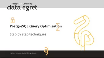 PostgreSQL Query Optimization  Step by step techniques  Ilya Kosmodemiansky (ik@dataegret.com)
