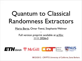 Quantum to Classical  Randomness Extractors  Mario Berta, Omar Fawzi, Stephanie Wehner  -  Full