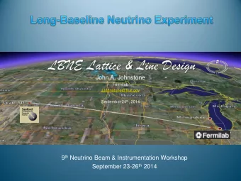 John A. Johnstone  Fermilab  JJohnstone@fnal.gov September 24 th , 2014 9 th Neutrino Beam &amp;