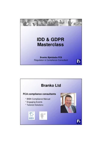 IDD &amp; GDPR  Masterclass  Branko Bjelobaba FCII  Regulation &amp; Compliance Consultant  Branko