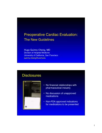 Preoperative Cardiac Evaluation:   The New Guidelines  Hugo Quinny Cheng, MD  Division of