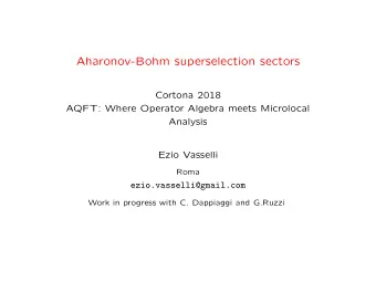 Aharonov-Bohm superselection sectors  Cortona 2018  AQFT: Where Operator Algebra meets Microlocal