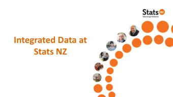 Integrated Data at  Stats NZ  Stats NZ  Stats NZ is the public service department of New