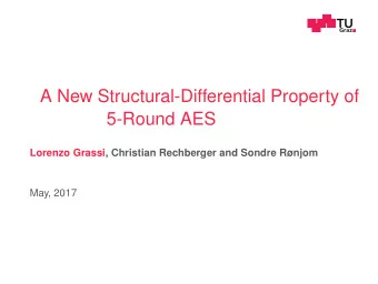 A New Structural-Differential Property of  5-Round AES  Lorenzo Grassi, Christian Rechberger and