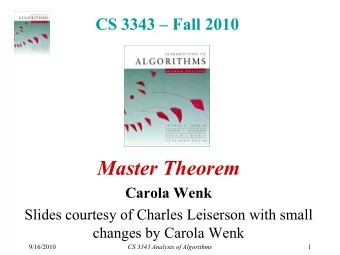 Master Theorem  Carola Wenk  Slides courtesy of Charles Leiserson with small  Slides courtesy of