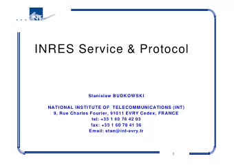 INRES Service &amp; Protocol  Stanislaw BUDKOWSKI  NATIONAL INSTITUTE OF  TELECOMMUNICATIONS (INT)