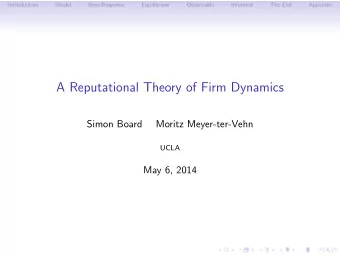 A Reputational Theory of Firm Dynamics  Simon Board  Moritz Meyer-ter-Vehn  UCLA  May 6, 2014