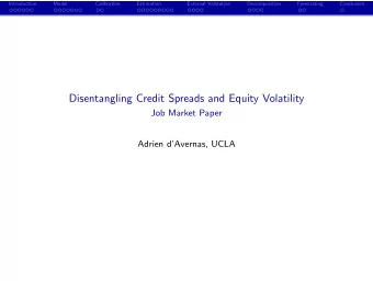 Disentangling Credit Spreads and Equity Volatility  Job Market Paper  Adrien dAvernas, UCLA