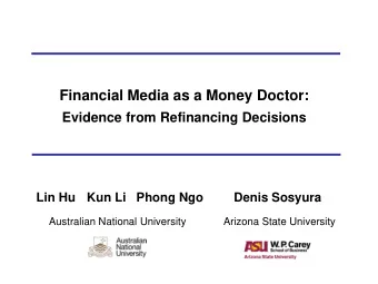 Financial Media as a Money Doctor:  Evidence from Refinancing Decisions  Lin Hu  Kun Li   Phong Ngo