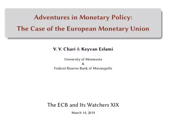 Adventures in Monetary Policy:  The Case of the European Monetary Union V. V. Chari &amp; Keyvan