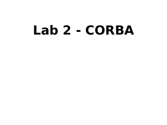 Lab 2 - CORBA  General Information  T  ask description is on the web  Download example and