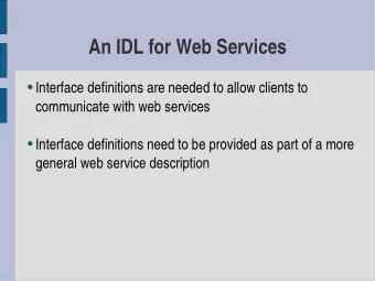 An IDL for Web Services  Interface definitions are needed to allow clients to  communicate with