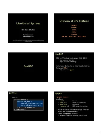 Overview of RPC Systems  Distributed Systems  Sun RPC  DCE RPC  RPC Case Studies  DCOM  CORBA  Java