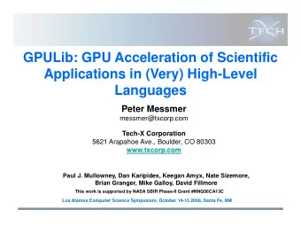 GPULib: GPU Acceleration of Scientific  Applications in (Very) High-Level  Languages  Peter Messmer