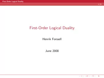 First-Order Logical Duality  Henrik Forssell  June 2008  First-Order Logical Duality  Introduction