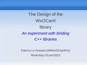 The Design of the  WxOCaml  library  An experiment with binding  C++ libraries  Fabrice Le Fessant