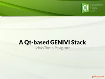 A Qt-based GENIVI Stack  Johan Thelin, Pelagicore  Johan Thelin  Founded 2009  Offices in