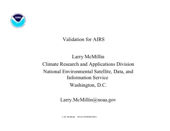 Validation for AIRS  Larry McMillin  Climate Research and Applications Division  National