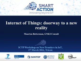 Internet of Things: doorway to a new  reality  Maarten Botterman, GNKS Consult  GARNTER Hype Cycle