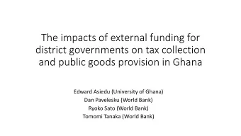 The impacts of external funding for  district governments on tax collection  and public goods