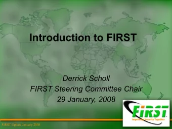 Introduction to FIRST  Derrick Scholl  FIRST Steering Committee Chair  29 January, 2008  FIRST