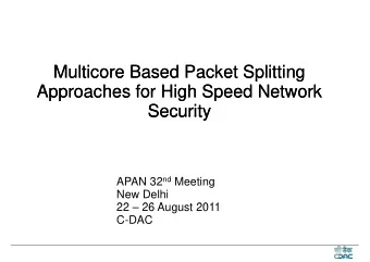 Multicore Based Packet Splitting  Multicore Based Packet Splitting  Approaches for High Speed