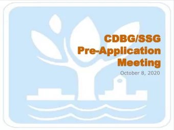 CDBG/SSG  CDBG/SSG  Pr  Pre-Applica  pplication  tion  Meeting  Meeting  October 8, 2020  Applica