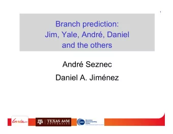 Branch prediction:  Jim, Yale, Andr, Daniel  and the others  Andr Seznec  Daniel A. Jimnez  2